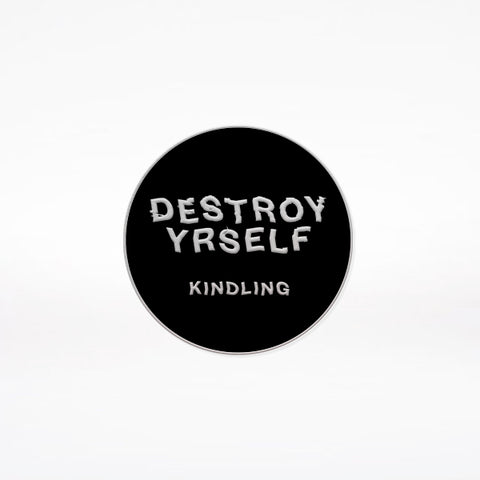 Kindling "Destroy Yrself" Enamel Pin
