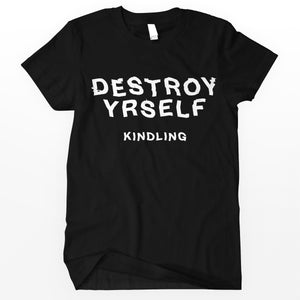 Kindling "Destroy Yrself" Shirt