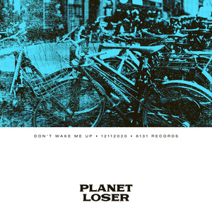 Planet Loser "Don't Wake Me Up" Digital Single