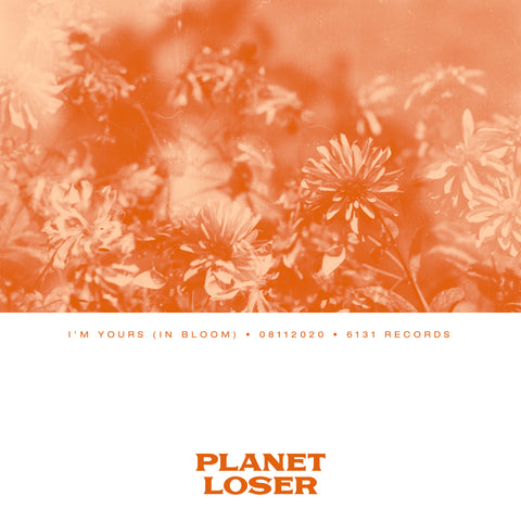 Planet Loser "I'm Yours (In Bloom)" Digital Single