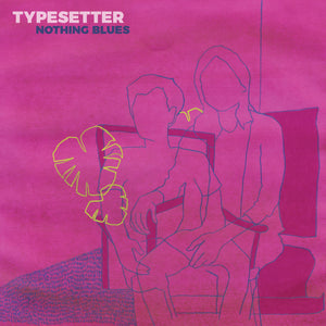 Typesetter "Nothing Blues" LP/CD