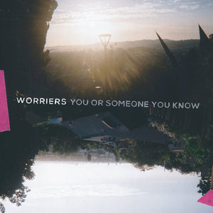 Worriers "You or Someone You Know" LP/CD